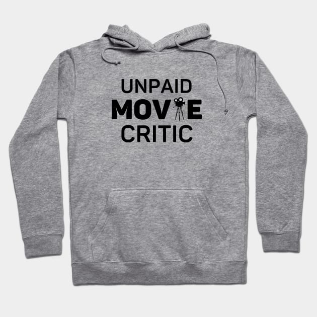 Unpaid Movie Critic Movie Lover Gift Hoodie by Haperus Apparel